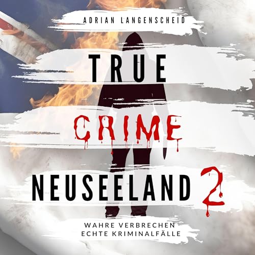 True Crime Neuseeland 2 - Wahre Verbrechen Echte Kriminalfälle: True Crime International 15