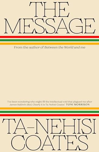 The Message: The Sunday Times bestseller from the renowned author of Between the World and Me