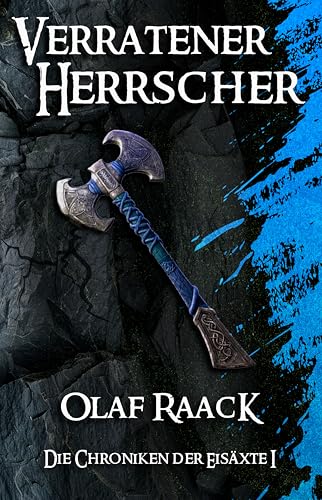 Verratener Herrscher: Die Chroniken der Eisäxte I