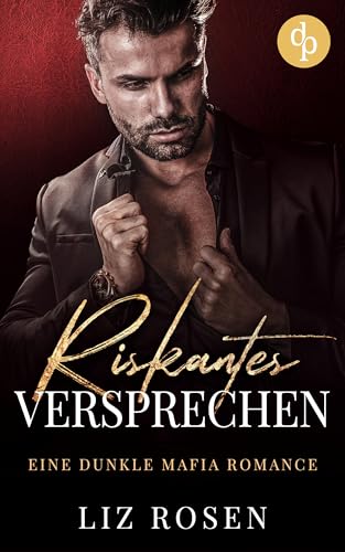 Riskantes Versprechen: Eine dunkle Mafia Romance