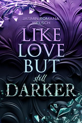 LIKE LOVE BUT still DARKER (Like Love Reihe 2)