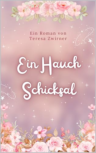 Ein Hauch Schicksal: Dramatischer Liebesroman