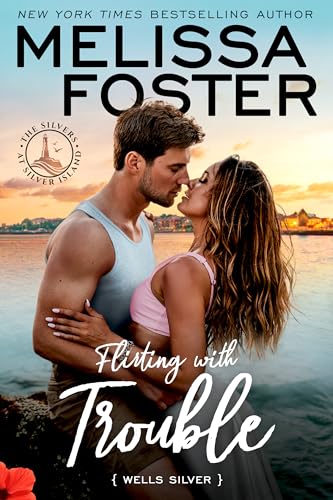 Flirting with Trouble: Wells Silver (The Silvers at Silver Island Book 1)