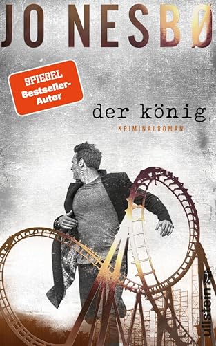 Der König: Kriminalroman | Zwei Brüder, eine Stadt, Eifersucht und Gier: Der neue Krimi des Bestsellerautors Jo Nesbø!