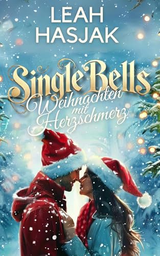 Single Bells: Weihnachten mit Herzschmerz