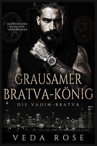 Grausamer Bratvakönig: Gezwungene-Mafia-Ehe-Liebesroman (Die Vadim-Bratva, Band 1)