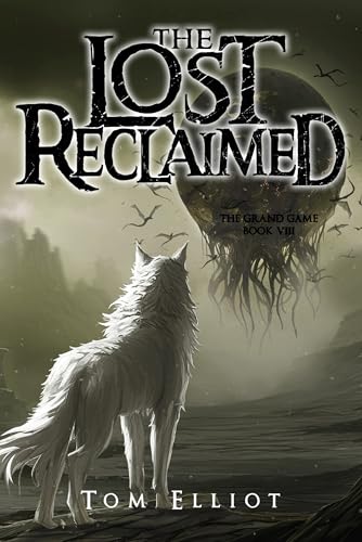 The Lost Reclaimed, The Grand Game, Book 8: A Dark Fantasy LitRPG Adventure