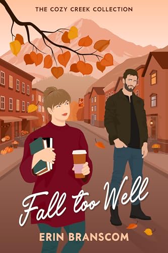 Fall Too Well: a small town, autumn inspired, second chance romcom