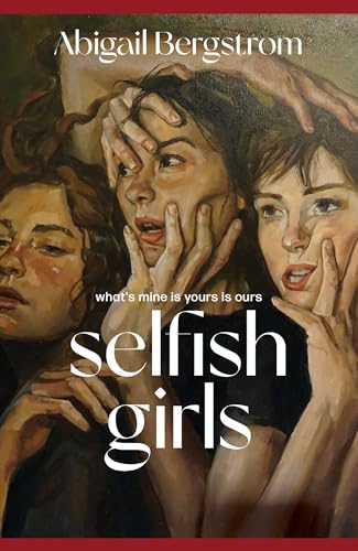 Selfish Girls: The searing, darkly humourous new novel from the much acclaimed author of WHAT A SHAME