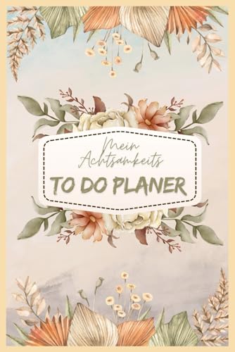 Mein Achtsamkeits To do Planer: Wochenplaner mit positven Affirmationen und Sprüchen, Planer, Terminkalender, undatiert