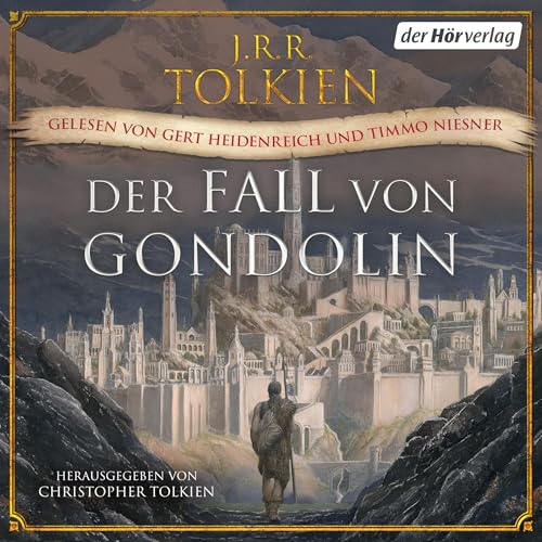 Der Fall von Gondolin. Herausgegeben von Christopher Tolkien: Geschichten aus Mittelerde 11