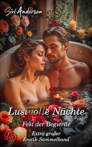 Lustvolle Nächte: Extragroßer Erotik-Sammelband - Tabulos und unzensiert ab 18