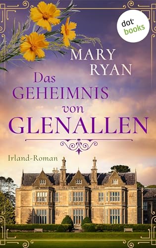 Das Geheimnis von Glenallen: Irland-Roman | Ein altes Anwesen in der Grafschaft Galway und ein düsteres Familiengeheimnis
