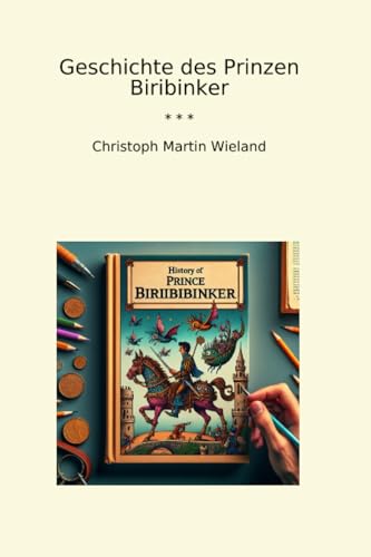 Geschichte des Prinzen Biribinker (Classic Books)