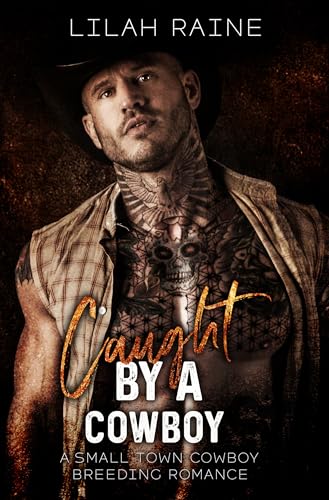 Caught By A Cowboy: A Small Town Cowboy Breeding Romance