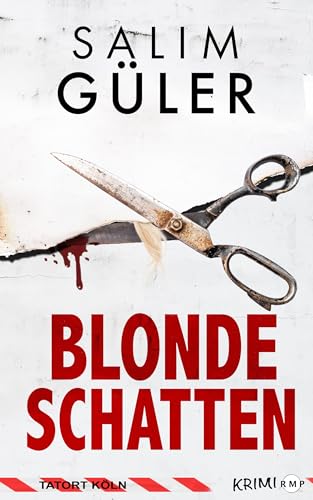 Blonde Schatten - Tatort Köln: Krimi (Köln Krimi 23)