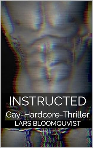 Instructed: Gay-Hardcore-Thriller (Eric Marchetti Series Book 1)