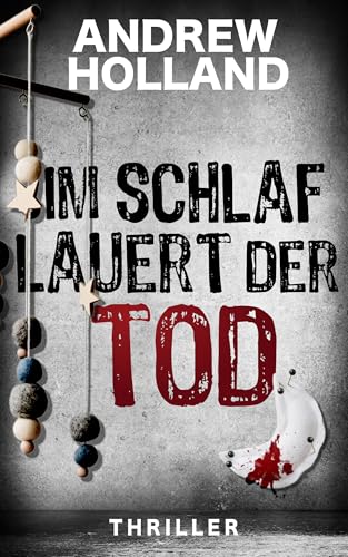 Im Schlaf lauert der Tod: Thriller (Howard Caspar Reihe 14)