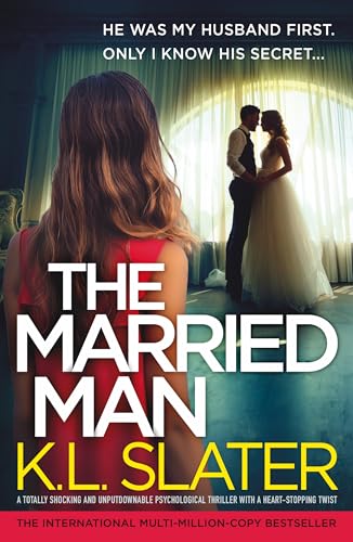 The Married Man: A totally shocking and unputdownable psychological thriller with a heart-stopping twist