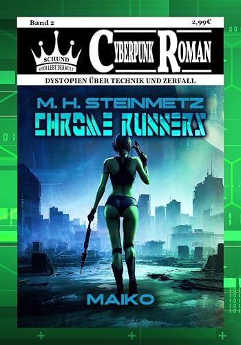 Maiko: Chrome Runners Vol. 2 (Die Schund Verlag Cyberpunk Romane)