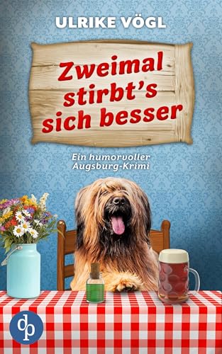 Zweimal stirbt's sich besser | Ein humorvoller Augsburg-Krimi: Mord im Doppelpack – Willkommen in Augschburg (Hansen und Danner ermitteln-Reihe 1)