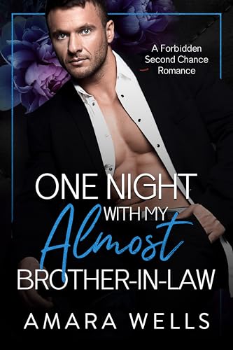 One Night With My Almost Brother in Law: A Forbidden Second Chance Romance (Romance Standalones)