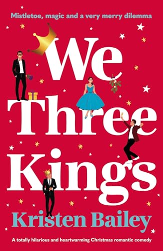 We Three Kings: A totally hilarious and heartwarming Christmas romantic comedy