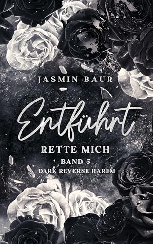 Entführt: Rette mich: Band 5 (Dark Reverse Harem)