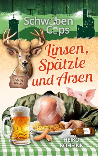 Linsen, Spätzle und Arsen: Ländlekrimi (Schwaben Cops 2)