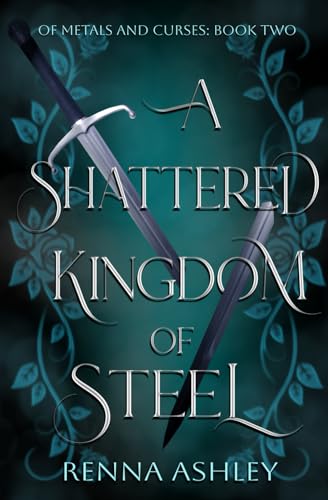 A Shattered Kingdom of Steel (Of Metals and Curses, Band 2)