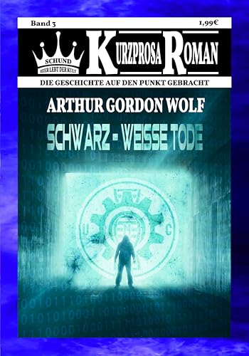 Schwarz-Weisse Tode (Die Schund Verlag Kurzprosa Romane 3)