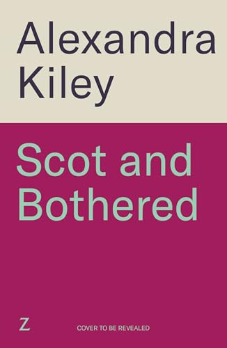 Scot and Bothered: A forced proximity second chance Scottish romance