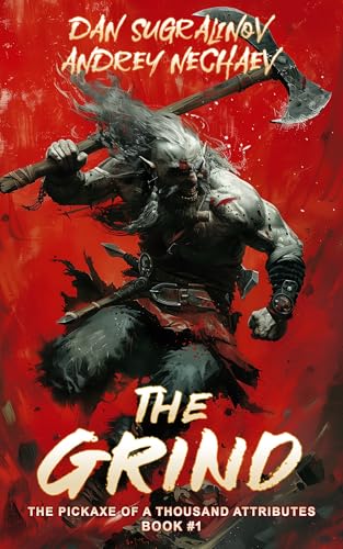 The Grind - The Pickaxe of a Thousand Attributes Book #1 (A LitRPG series)