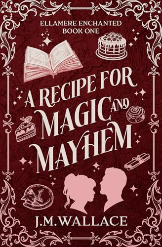 A Recipe for Magic and Mayhem: A Cozy Fantasy Romance (Ellamere Enchanted Book One)