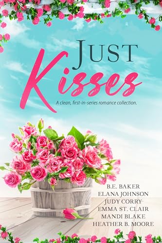 Just Kisses: A clean, first-in-series romance collection