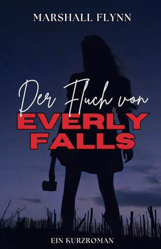 Der Fluch von Everly Falls: Ein Kurzroman