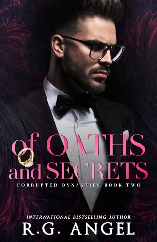 Of Oaths and Secrets : An Arranged Marriage Mafia Romance (Corrupted Dynasties Book 2)