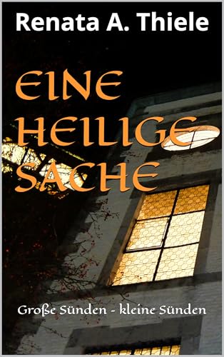 Eine heilige Sache: Große Sünden – kleine Sünden (Nina Voss ermittelt 1)