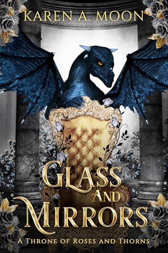 Glass and Mirrors - A Throne of Roses and Thorns: Die Fortsetzung der spannenden High Romantasy Saga (A Throne of Roses and Thorns, Band 2)