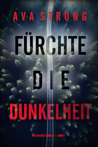Fürchte die Dunkelheit (Ein Lexi Cole Thriller — Band 1)