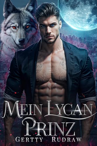 Mein Lycan-Prinz: Eine geheime Baby abgelehnte Gefährtin Milliardär Werwolf Romanze (Mein königlicher Wolfspartner 1)