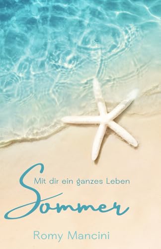 Mit dir ein ganzes Leben: Sommer - Teil 1 der Jahreszeitenreihe