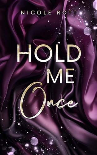 Hold Me Once: Liebe, wenn du dich traust (Hold Me - Reihe 1)