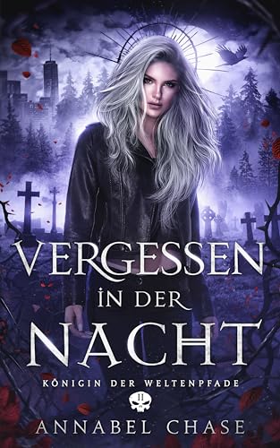 Vergessen in der Nacht (Königin der Weltenpfade 2)