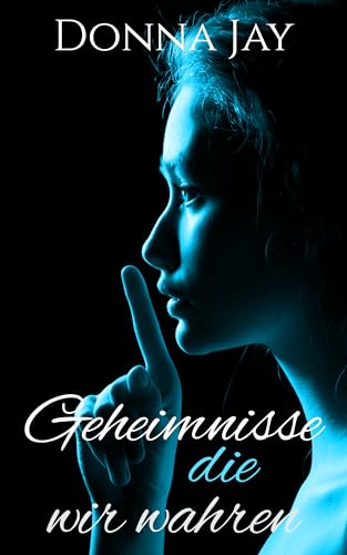 Geheimnisse, die wir wahren: Ein lesbischer Liebesroman