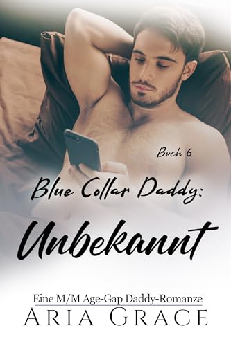 Blue Collar Daddy: Unbekannt: MM Age Play Age Gap Daddy Romanze (Blue Collar Daddy (German) 7)