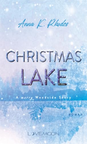 Christmas Lake: A Woodside Story: (Cozy Winter Romance - 24 Kapitel Adventskalender - New Adult Roman) (Woodside Stories)