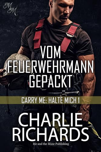 Vom Feuerwehrmann gepackt (Carry Me: Halte mich 1)