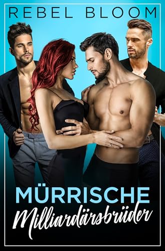 Mürrische Milliardärsbrüder: Eine Reverse Harem Romanze