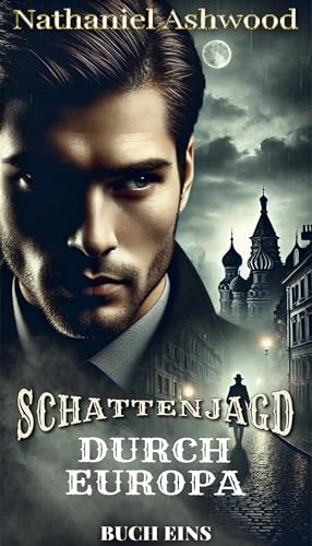 Schattenjagd durch Europa: Buch Eins